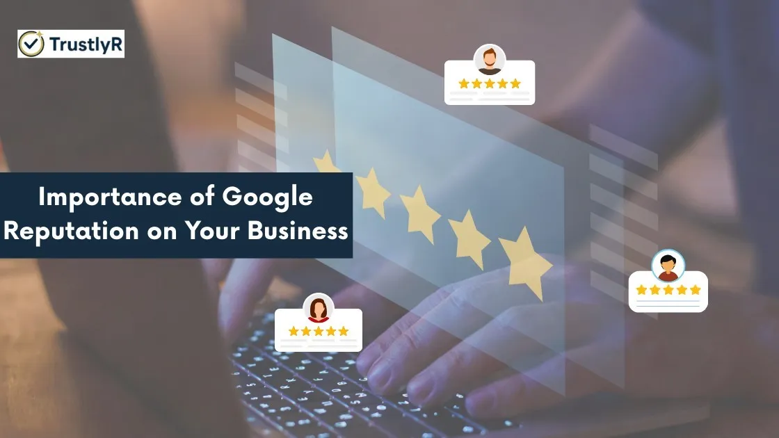 Importance of Google Reputation on Your Business